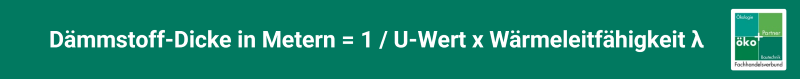So können Sie ganz einfach die Dicke des Dämmstoffs berechnen Formel, um die Dicke des Dämmstoffs für einen angestrebten U-Wert zu berechnen